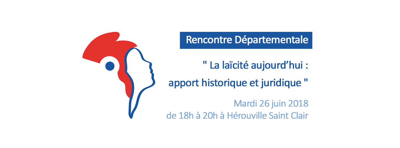 Rencontre Départementale :  "La laïcité aujourd’hui : apport historique et juridique"